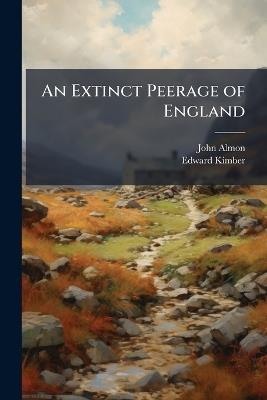 An Extinct Peerage of England - John Almon,Edward Kimber - cover