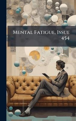 Mental Fatigue, Issue 454 - cover