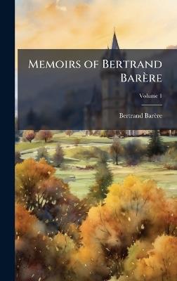 Memoirs of Bertrand Barère - Bertrand Barère - cover