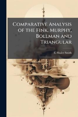 Comparative Analysis of the Fink, Murphy, Bollman and Triangular - C Shaler Smith - cover