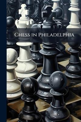 Chess in Philadelphia - cover