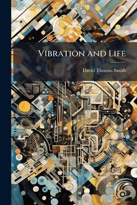 Vibration and Life - David Thomas Smith - cover