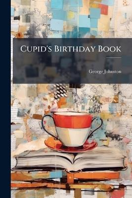 Cupid's Birthday Book - George Johnston - cover
