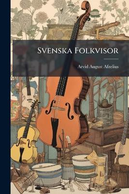 Svenska Folkvisor - Arvid August Afzelius - cover