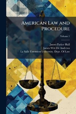 American Law and Procedure - James Parker Hall,James Witt De Andrews - cover