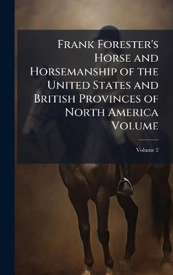 Frank Forester's Horse and Horsemanship of the United States and British Provinces of North America Volume - cover