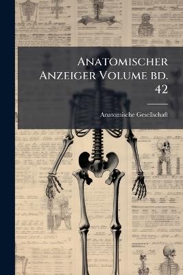 Anatomischer Anzeiger Volume bd. 42 - cover