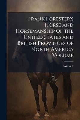 Frank Forester's Horse and Horsemanship of the United States and British Provinces of North America Volume - cover