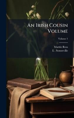 An Irish Cousin Volume - Martin Ross,E 1858-1949 Somerville - cover