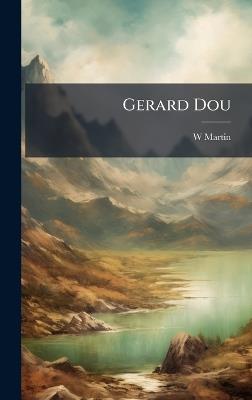 Gerard Dou - W Martin - cover