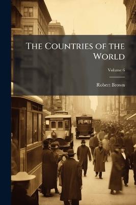 The Countries of the World - Robert Brown - cover