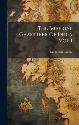 The Imperial Gazetteer Of India Vol I - cover