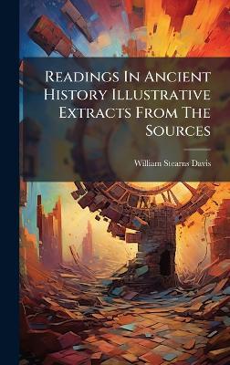 Readings In Ancient History Illustrative Extracts From The Sources - William Stearns Davis - cover