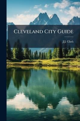Cleveland City Guide - J J Clark - cover