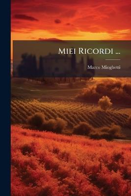 Miei Ricordi ... - Marco Minghetti - cover