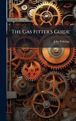 The Gas Fitter's Guide - John Eldridge - cover