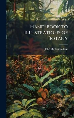 Hand-Book to Illustrations of Botany - John Hutton Balfour - cover