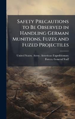 Safety Precautions to Be Observed in Handling German Munitions, Fuzes and Fuzed Projectiles - cover