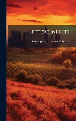 Lettere Inedite - Giuseppe Marco Antonio Baretti - cover