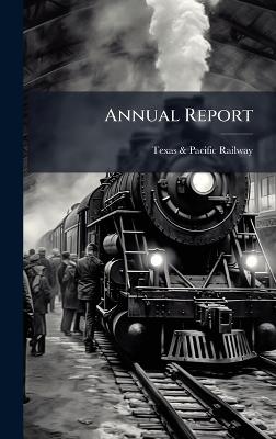 Annual Report - Texas & Pacific Railway - cover