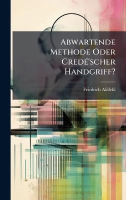 Abwartende Methode Oder CredÃ(c)'scher Handgriff? - Friedrich Ahlfeld - cover