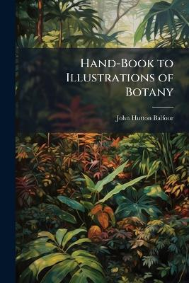 Hand-Book to Illustrations of Botany - John Hutton Balfour - cover