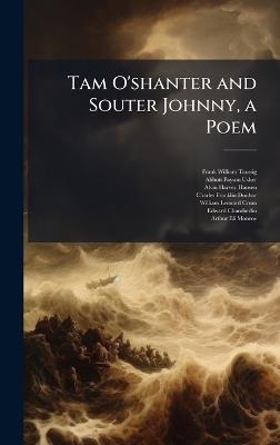 Tam O'shanter and Souter Johnny, a Poem - Frank William Taussig,Abbott Payson Usher,Alvin Harvey Hansen - cover