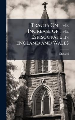 Tracts On the Increase of the Espiscopate in England and Wales - England - cover