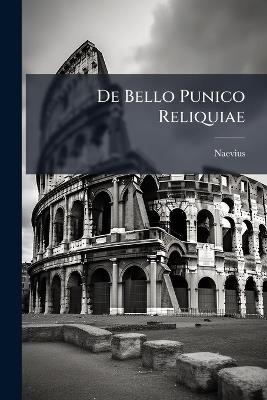 De Bello Punico Reliquiae - Naevius - cover