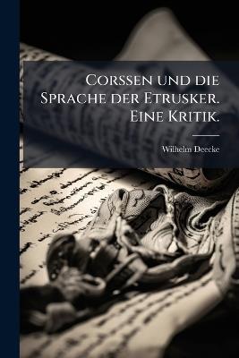 Corssen und die Sprache der Etrusker. Eine Kritik. - Wilhelm Deecke - cover