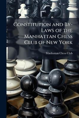 Constitution and By-Laws of the Manhattan Chess Club of New York - cover
