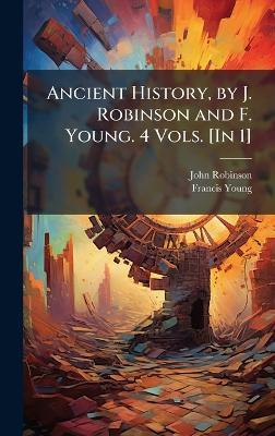 Ancient History, by J. Robinson and F. Young. 4 Vols. [In 1] - John Robinson,Francis Young - cover