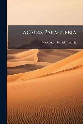Across Papagueria - cover