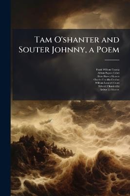 Tam O'shanter and Souter Johnny, a Poem - Frank William Taussig,Abbott Payson Usher,Alvin Harvey Hansen - cover