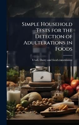 Simple Household Tests for the Detection of Adulterations in Foods - cover