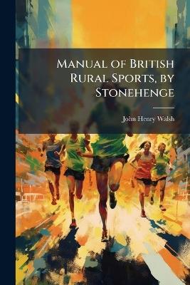 Manual of British Rural Sports, by Stonehenge - John Henry Walsh - cover