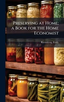 Preserving at Home; a Book for the Home Economist - cover