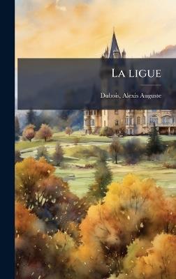La ligue - DuBois Alexis Auguste - cover