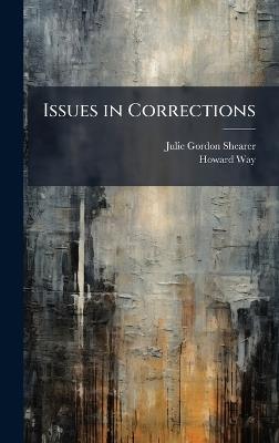 Issues in Corrections - Julie Gordon Shearer,Howard Way - cover