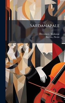 Sardanapale - Alphonse Duvernoy,Pierre Berton - cover