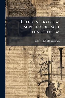 Lexicon graecum suppletorium et dialecticum - cover
