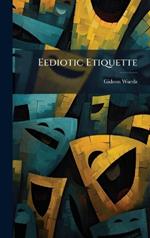 Eediotic Etiquette