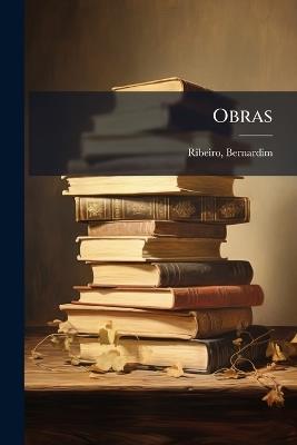 Obras - Ribeiro Bernardim 1482-1552 - cover