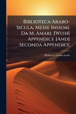 Biblioteca Arabo-Sicula, Messe Insieme Da M. Amari. [With] Appendice [And] Seconda Appendice - cover