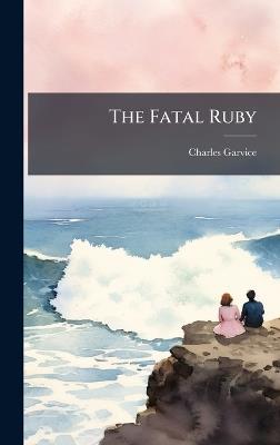 The Fatal Ruby - Charles Garvice - cover