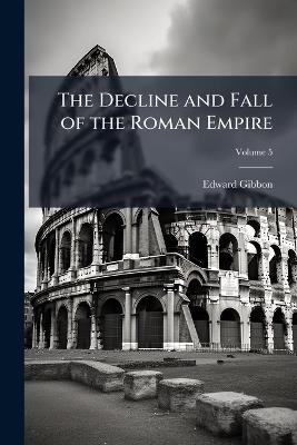 The Decline and Fall of the Roman Empire - Edward Gibbon - cover