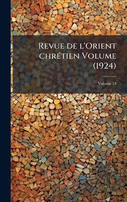 Revue de l'Orient chrÃ(c)tien Volume (1924) - Anonymous - cover