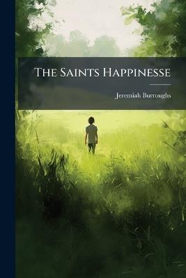 The Saints Happinesse - Jeremiah Burroughs - cover