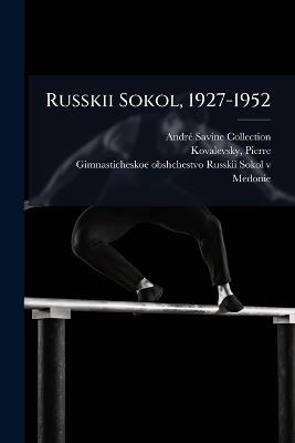 Russkii Sokol, 1927-1952 - Andrã(c) Savine Collection,Pierre Kovalevsky,Gimnasticheskoe Obshchestvo Medonie - cover