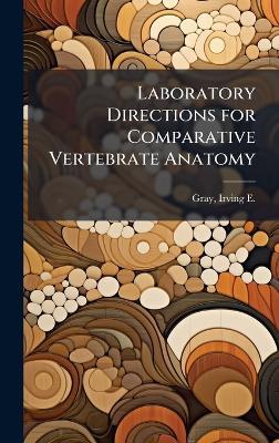 Laboratory Directions for Comparative Vertebrate Anatomy - Irving E 1897-1980 Gray - cover